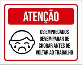 Kit 3 Placas Atenção Empregados Devem Parar Chorar