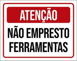 Kit 3 Placas Atenção Não Empresto Ferramentas