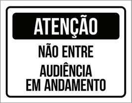 Kit 3 Placas Atenção Não Entre Audiência Andamento