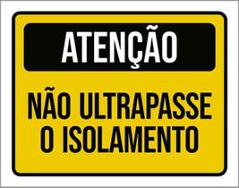 Kit 3 Placas Atenção Não Ultrapasse Isolamento 36X46