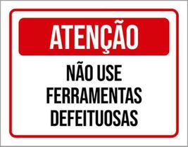 Kit 3 Placas Atenção Não Use Ferramentas Defeituosas 36X46