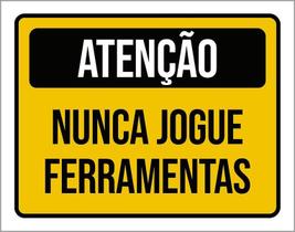 Kit 3 Placas Atenção Nunca Jogue Ferramentas