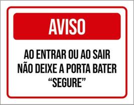 Kit 3 Placas Aviso Entrar Sair Não Deixe Porta Bater Segure