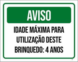 Kit 3 Placas Aviso Idade Máxima Utilização Brinquedo 4 Anos