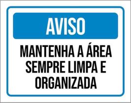 Kit 3 Placas Aviso Mantenha Área Sempre Limpa Organizada