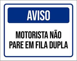 Kit 3 Placas Aviso Motorista Não Pare Em Fila Dupla 36X46