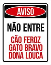 Kit 3 Placas Aviso Não Entre Cão Feroz Gato Bravo Dona Louca