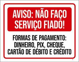Kit 3 Placas Aviso Não Faço Serviço Fiado Formas Pagamento
