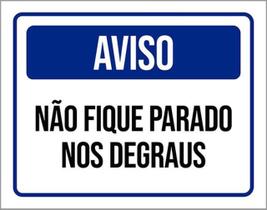 Kit 3 Placas Aviso Não Fique Parado Nos Degraus 36X46