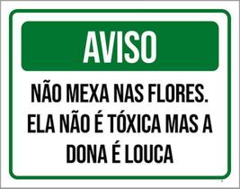 Kit 3 Placas Aviso Não Mexa Flores Não Tóxica Dona Louca