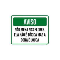 Kit 3 Placas Aviso Não Mexa Nas Flores Dona Louca