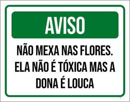 Kit 3 Placas Aviso Não Mexa Nas Flores Dona Louca