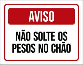 Kit 3 Placas Aviso Não Solte Pesos No Chão 36X46