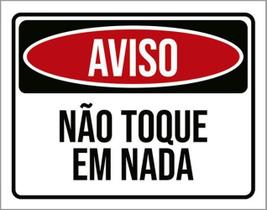 Kit 3 Placas Aviso Não Toque Em Nada 36X46