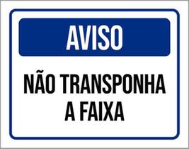 Kit 3 Placas Aviso Não Transponha A Faixa ul