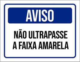 Kit 3 Placas Aviso Não Ultrapasse A Faixa Amarela 36X46