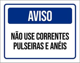 Kit 3 Placas Aviso Não Use Correntes Pulseiras Anéis 36X46