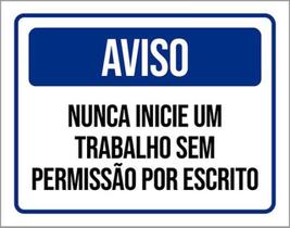 Kit 3 Placas Aviso Nunca Inicie Trabalho Sem Permissão