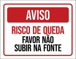 Kit 3 Placas Aviso Risco Quedra Não Subir Na Fonte 36X46