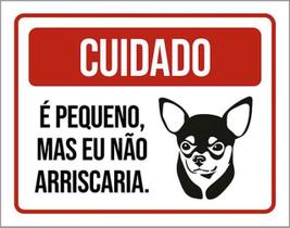 Kit 3 Placas Cuidado Cão Pequeno Mas Eu Não Arriscaria 36X46