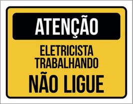 Kit 3 Placas De Atenção Eletricista Trabalhando Não Ligue