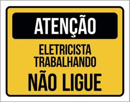 Kit 3 Placas De Atenção - Eletricista Trabalhando Não Ligue