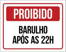 Kit 3 Placas De Proibido Barulho Após 22 Horas 36X46