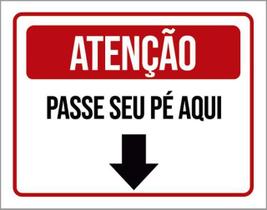 Kit 3 Placas De Sinalização - Atenção Passe Seu Pé Aqui