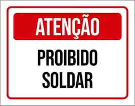 Kit 3 Placas De Sinalização - Atenção Proibido Soldar