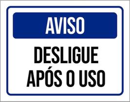 Kit 3 Placas De Sinalização - Aviso Desligue Após O Uso