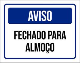 Kit 3 Placas De Sinalização - Aviso Fechado Para Almoço