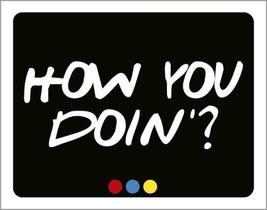 Kit 3 Placas Decorativa - How You Doin Kit 3 Placas Decorativa - How You Doin