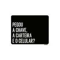 Kit 3 Placas Decorativa - Pegou Chave Carteira Celular