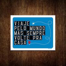 Kit 3 Placas Decorativa - Viaje Pelo Mundo Volte Pra Casa