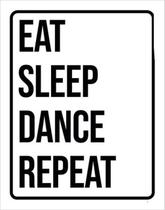 Kit 3 Placas Eat Sleep Dance Repeat 36X46