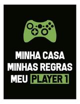 Kit 3 Placas Minha Casa Minhas Regras Meu Player 1 Xb 36X46