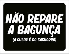 Kit 3 Placas Não Repare Bagunça Culpa Cachorro