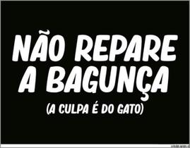 Kit 3 Placas Não Repare Bagunça Culpa Do Gato 36X46