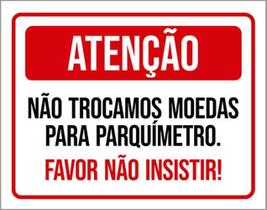 Kit 3 Placas Não Trocamos Moedas Parquímetro Não Insistir