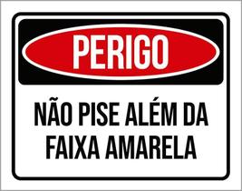 Kit 3 Placas Perigo Não Pise Além Da Faixa Amarela