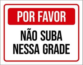 Kit 3 Placas Por Favor Não Suba Nessa Grade