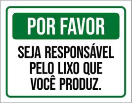 Kit 3 Placas Por Favor Seja Responsável Lixo Você Produz