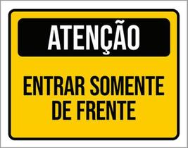 Kit 3 Placas Sinalização - Atenção Entrar Somente De Frente