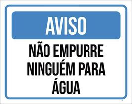 Kit 3 Placas Sinalização - Aviso Não Empurre Ninguém Água Kit 3 Placas Sinalização - Aviso Não Empurre Ninguém Água