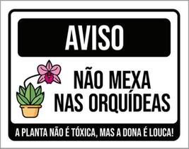 Kit 3 Placas Sinalização - Aviso Não Mexa Nas Orquídeas