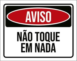 Kit 3 Placas Sinalização - Aviso Não Toque Em Nada