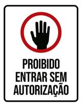 Kit 3 Placas Sinalização Mão Proibido Entrar Sem Autorização Kit 3 Placas Sinalização Mão Proibido Entrar Sem Autorização