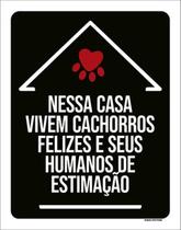 Kit 3 Placas Sinalização Nessa Casa Vivem Cachorros Felizes
