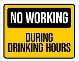 Kit 3 Placas Sinalização - No Working During Drinking Hours