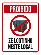 Kit 3 Placas Sinalização - Proibido Zé Lootinho Neste Local